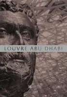 Louvre Abu Dhabi: Ghidul complet - Louvre Abu Dhabi: The Complete Guide