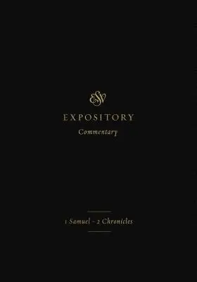 ESV Expository Commentary (Volumul 3): 1 Samuel-2 Cronici - ESV Expository Commentary (Volume 3): 1 Samuel-2 Chronicles