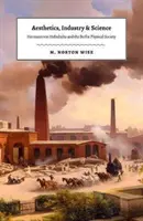 Estetică, industrie și știință: Hermann Von Helmholtz și Societatea de Fizică din Berlin - Aesthetics, Industry, and Science: Hermann Von Helmholtz and the Berlin Physical Society