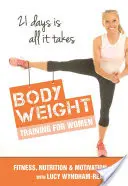 Tonifiere corporală pentru femei: Antrenament cu greutăți corporale / Nutriție / Motivație - 21 Days Is All ItTakes - Body Toning for Women: Bodyweight Training / Nutrition / Motivation - 21 Days Is All ItTakes