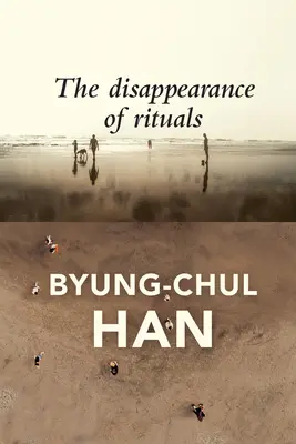 Dispariția ritualurilor: O topologie a prezentului - The Disappearance of Rituals: A Topology of the Present