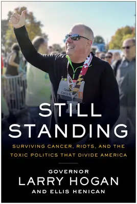 Încă în picioare: Supraviețuind cancerului, revoltelor, unei pandemii globale și politicii toxice care divizează America - Still Standing: Surviving Cancer, Riots, a Global Pandemic, and the Toxic Politics That Divide America