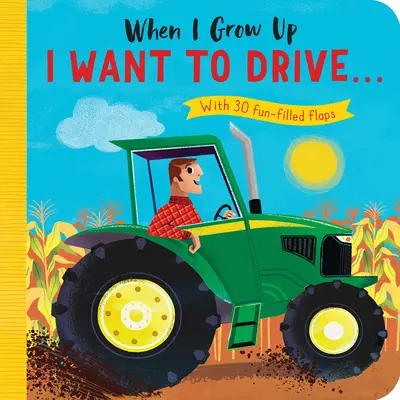 Când voi crește mare: Vreau să conduc#: Cu 30 de clape pline de distracție - When I Grow Up: I Want to Drive#: With 30 Fun-Filled Flaps