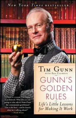 Regulile de aur ale lui Gunn: Mici lecții de viață pentru a reuși - Gunn's Golden Rules: Life's Little Lessons for Making It Work