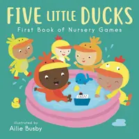Cinci rățuște mici - Prima carte de jocuri de grădiniță - Five Little Ducks - First Book of Nursery Games