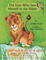 Leul care s-a văzut în apă -- El len que se vio en el agua: English-Spanish Edition - The Lion Who Saw Himself in the Water -- El len que se vio en el agua: English-Spanish Edition