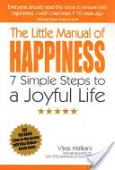 Micul manual al fericirii: 7 pași simpli către o viață plină de bucurie - The Little Manual of Happiness: 7 Simple Steps to a Joyful Life