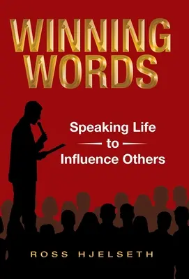 Cuvinte câștigătoare: Vorbirea vieții pentru a-i influența pe alții - Winning Words: Speaking Life to Influence Others