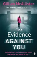 Dovezi împotriva ta - Noul thriller psihologic captivant de la autorul bestsellerului Sunday Times - Evidence Against You - The gripping new psychological thriller from the Sunday Times bestseller