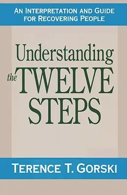 Înțelegerea celor doisprezece pași: O interpretare și un ghid pentru recuperare - Understanding the Twelve Steps: An Interpretation and Guide for Recovering