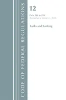 Code of Federal Regulations, Title 12 Banks and Banking 230-299, revizuit la 1 ianuarie 2018 [Office Of The Federal Register (U.S.) - Code of Federal Regulations, Title 12 Banks and Banking 230-299, Revised as of January 1, 2018 (Office Of The Federal Register (U.S.))