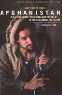 Afganistan: O istorie militară de la Alexandru cel Mare la războiul împotriva talibanilor - Afghanistan: A Military History from Alexander the Great to the War Against the Taliban