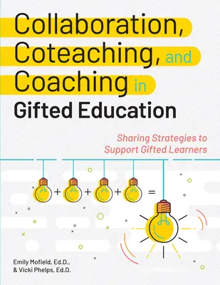 Collaboration, Coteaching, and Coaching in Gifted Education: Schimb de strategii pentru sprijinirea elevilor supradotați - Collaboration, Coteaching, and Coaching in Gifted Education: Sharing Strategies to Support Gifted Learners