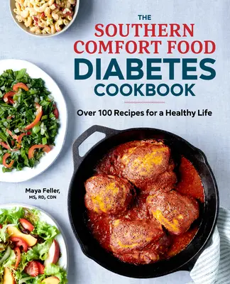 The Southern Comfort Food Diabetes Cookbook: Peste 100 de rețete pentru o viață sănătoasă - The Southern Comfort Food Diabetes Cookbook: Over 100 Recipes for a Healthy Life