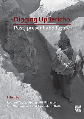 Digging Up Jericho: Trecut, prezent și viitor - Digging Up Jericho: Past, Present and Future
