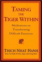Îmblânzirea tigrului interior: Meditații pentru transformarea emoțiilor dificile [Meditations on Transforming Difficult Emotions - Taming the Tiger Within: Meditations on Transforming Difficult Emotions