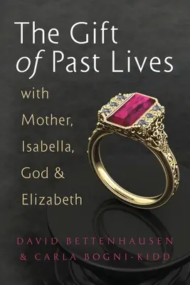Darul vieților trecute: cu mama, Isabella, Dumnezeu și Elizabeth - The Gift of Past Lives with Mother, Isabella, God & Elizabeth