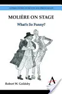 Molire pe scenă: Ce este atât de amuzant? - Molire on Stage: What's So Funny?
