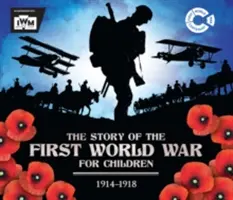 Povestea Primului Război Mondial pentru copii (1914-1918) - În asociere cu Muzeul Imperial al Războiului - Story of the First World War for Children (1914-1918) - In association with the Imperial War Museum