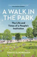 Walk in the Park - Viața și epoca unei instituții populare - Walk in the Park - The Life and Times of a People's Institution