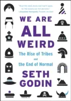 We Are All Weird - Ascensiunea triburilor și sfârșitul normalului - We Are All Weird - The Rise of Tribes and the End of Normal