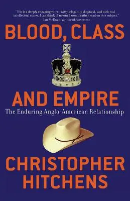Sânge, clasă și imperiu: Relația anglo-americană durabilă - Blood, Class and Empire: The Enduring Anglo-American Relationship