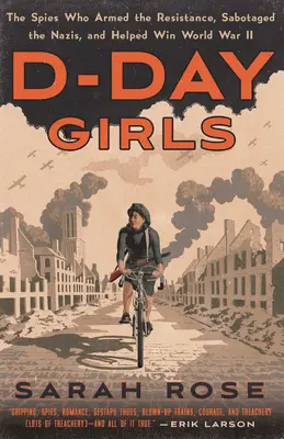 Fetele din Ziua Z: Spioanele care au înarmat Rezistența, i-au sabotat pe naziști și au contribuit la câștigarea celui de-al Doilea Război Mondial - D-Day Girls: The Spies Who Armed the Resistance, Sabotaged the Nazis, and Helped Win World War II