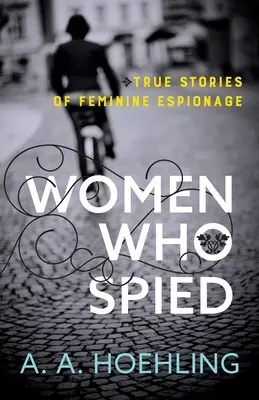 Femei care au spionat - Women Who Spied