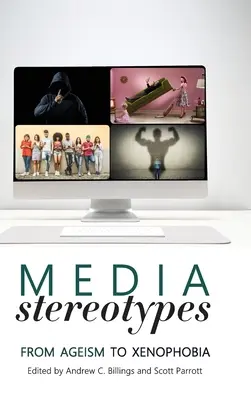 Stereotipuri media: De la ageism la xenofobie - Media Stereotypes: From Ageism to Xenophobia