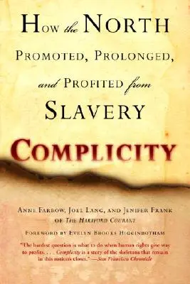 Complicitate: Cum a promovat, prelungit și profitat Nordul de pe urma sclaviei - Complicity: How the North Promoted, Prolonged, and Profited from Slavery