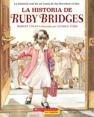La Historia de Ruby Bridges (Povestea lui Ruby Bridges) - La Historia de Ruby Bridges (the Story of Ruby Bridges)