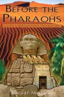 Before the Pharaohs (Înainte de faraoni): Misterioasa preistorie a Egiptului - Before the Pharaohs: Egypt's Mysterious Prehistory
