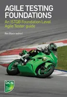 Agile Testing Foundations: Un ghid ISTQB Foundation Level Agile Tester - Agile Testing Foundations: An ISTQB Foundation Level Agile Tester guide