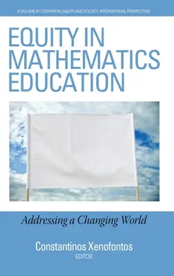 Echitate în educația matematică: Abordarea unei lumi în schimbare (hc) - Equity in Mathematics Education: Addressing a Changing World (hc)