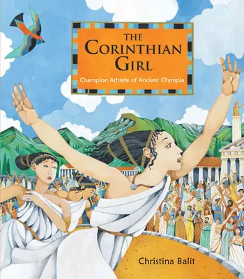 Fata din Corint: Atleta campioană a Olimpiei antice - The Corinthian Girl: Champion Athlete of Ancient Olympia