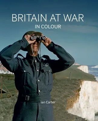 Marea Britanie în război în culori: Aer, uscat și mare - Britain at War in Colour: Air, Land and Sea