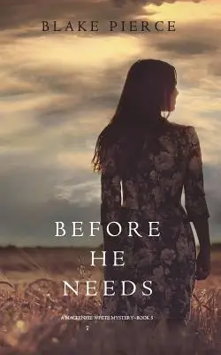 Before He Needs (Un mister Mackenzie White-Cartea 5) - Before He Needs (A Mackenzie White Mystery-Book 5)