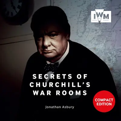 Secretele camerelor de război ale lui Churchill: Ediție compactă - Secrets of Churchill's War Rooms: Compact Edition