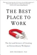 Cel mai bun loc de muncă: Arta și știința de a crea un loc de muncă extraordinar - The Best Place to Work: The Art and Science of Creating an Extraordinary Workplace