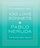 O sută de sonete de dragoste: Cien Sonetos de Amor - 100 Love Sonnets: Cien Sonetos de Amor