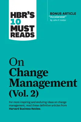 Hbr's 10 Must Reads on Change Management, Vol. 2 (cu articolul bonus Accelerate! de John P. Kotter) - Hbr's 10 Must Reads on Change Management, Vol. 2 (with Bonus Article Accelerate! by John P. Kotter)