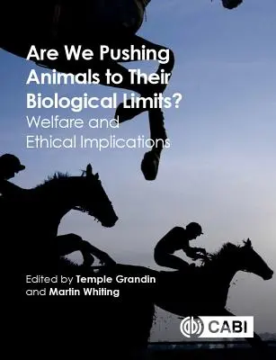 Împingem animalele la limitele lor biologice? Welfare and Ethical Implications - Are We Pushing Animals to Their Biological Limits?: Welfare and Ethical Implications
