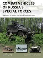 Vehiculele de luptă ale forțelor speciale ale Rusiei: Spetsnaz, trupe aeropurtate, arctice și de interior - Combat Vehicles of Russia's Special Forces: Spetsnaz, Airborne, Arctic and Interior Troops