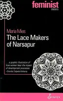 Fabricanții de dantelă din Narsapur: Gospodinele indiene produc pentru piața mondială - The Lace Makers of Narsapur: Indian Housewives Produce for the World Market
