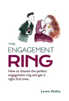 Inelul de logodnă: Cum să alegeți inelul de logodnă perfect și să-l obțineți de prima dată (Ediția a doua) - The Engagement Ring: How to choose the perfect engagement ring and get it right first time (Second Edition)