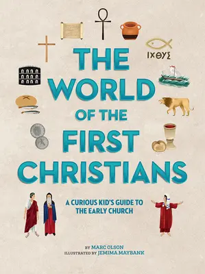 Lumea primilor creștini: A Curious Kid's Guide to the Early Church - The World of the First Christians: A Curious Kid's Guide to the Early Church