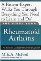 Primul an: Artrita reumatoidă: Un ghid esențial pentru cei nou diagnosticați - The First Year: Rheumatoid Arthritis: An Essential Guide for the Newly Diagnosed