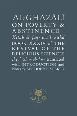 Al-Ghazali despre sărăcie și abstinență - Cartea XXXIV din Renașterea științelor religioase - Al-Ghazali on Poverty and Abstinence - Book XXXIV of the Revival of the Religious Sciences