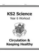KS2 Science Year Six Workout: Circulația și menținerea sănătății - KS2 Science Year Six Workout: Circulation & Keeping Healthy