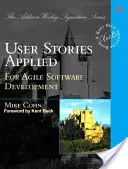 User Stories Applied: Pentru dezvoltarea agile de software - User Stories Applied: For Agile Software Development